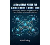 Automotive Zonal E/E Architecture Engineering: Zone Controllers, Automotive Ethernet Backbone, and Power Distribution for Software-Defined Vehicles