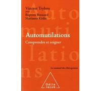 Automutilations - Comprendre Et Soigner