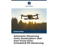 Autonome Steuerung eines Quadcopters über eine Fuzzy-Gain-Scheduled-PD-Steuerung