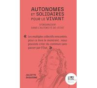 Autonomes et solidaires pour le vivant: S'organiser sans l'autorité de l'Etat