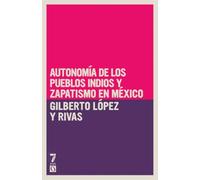 Autonomía de los pueblos indios y zapatismo en México