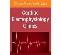 Autonomic Nervous System And Arrhythmias, An Issue Of Cardiac Electrophysiology Clinics