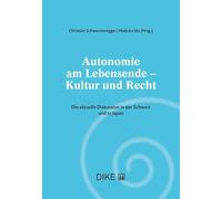 Autonomie am Lebensende - Kultur und Recht: Die aktuelle Diskussion in der Schweiz und in Japan