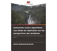 Autonomie contre algorithme : une étude de réplication sur les perspectives des étudiants: Les compromis moraux cachés derrière l'utilisation quotidienne de l'IA