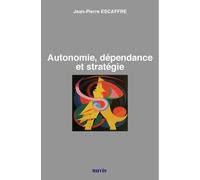 Autonomie, Dépendance Et Stratégie