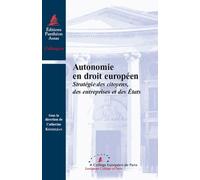 Autonomie En Droit Européen - Stratégie Des Citoyens, Des Entreprises Et Des Etats