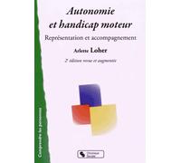 Autonomie et handicap moteur 2e ed Arlette Loher (Auteur)