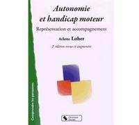Autonomie et handicap moteur 2e ed Arlette Loher (Auteur)