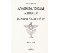Autonomie politique juive à Jérusalem: L’expérience perse de 614 à 617