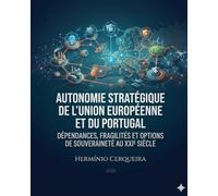 AUTONOMIE STRATÉGIQUE DE L'UNION EUROPÉENNE ET DU PORTUGAL: Dépendances, faiblesses et options de la souveraineté au XXIe siècle