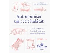 Autonomiser un petit habitat - Des systèmes low-tech pour une autonomie durable