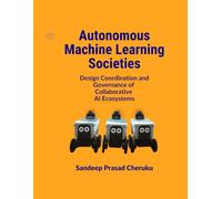 Autonomous Machine Learning Societies: Design Coordination and Governance of Collaborative AI Ecosystems