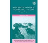 Autonomous Public Bodies and the Law: A European Perspective (Elgar Monographs in Constitutional and Administrative Law Series) - [Livre en VO] Stephanie De Somer (Auteur)