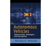 Autonomous Vehicles: Opportunities, Strategies, and Challenges: 2024 Updated Fifth Edition