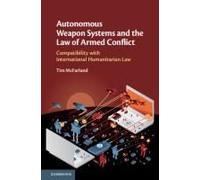 Autonomous Weapon Systems And The Law Of Armed Conflict