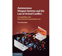 Autonomous Weapon Systems and the Law of Armed Conflict