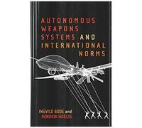 Autonomous Weapons Systems And International Norms