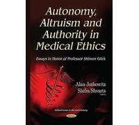 Autonomy, Altruism & Authority In Medical Ethics