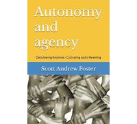 Autonomy and agency: Decluttering Emotions - Cultivating Joyful Parenting