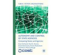 Autonomy and Control of State Agencies, Public Sector Organizations Bram Verschuere, Koen Verhoest, Kristin Rubecksen, Paul G. Roness (Auteur)