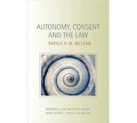 Autonomy Consent and the Law by Sheila A.M. McLean Sheila McLean (Auteur)
