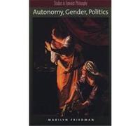 Autonomy, Gender, Politics, Studies in Feminist Philosophy Marilyn Friedman (Auteur)