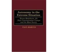 Autonomy in the Extreme Situation Paul Marcus (Auteur)