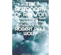Autonomy of Reason: A Commentary on Kant's "Groundwork of the Metaphysics"