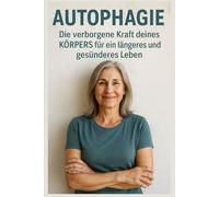Autophagie: Die verborgene Kraft deines Körpers für ein längeres und gesünderes Leben