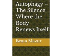 Autophagy - The Silence Where the Body Renews Itself