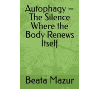 Autophagy - The Silence Where the Body Renews Itself