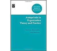 Autopoiesis In Organization Theory And Practice