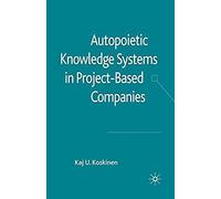 Autopoietic Knowledge Systems In Project-Based Companies