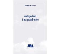 Autoportrait à ma grand-mère Patricia Allio (Auteur)