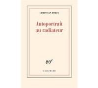 Autoportrait au radiateur Christian Bobin (Auteur)