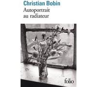 Autoportrait au radiateur Christian Bobin (Auteur)