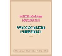 Autoportrait de l'autre - Chahdortt Djavann - Sabine Wespieser Eds - broché - Roman