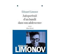 Édouard Limonov – Autoportrait d'un bandit dans son adolescence – Roman – Les Éditions Albin Michel