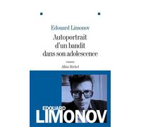 Édouard Limonov – Autoportrait d'un bandit dans son adolescence – Roman – Les Éditions Albin Michel