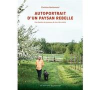 Autoportrait D'un Paysan Rebelle - Une Histoire De Pommes, De Vin Et De Crottin