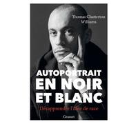 Autoportrait en noir et blanc Désapprendre l'idée de race - Thomas Chatterton Williams - Grasset - broché - Essai