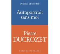 Autoportrait sans moi - Pierre Ducrozet - Mercure de france - broché - Roman