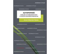 Autopowieść. Le discours autobiographique dans la prose de Kazimierz Brandys - ANNA FOLTYNIAK-PĘKALA (Literatur und Literaturwissenschaft auf Polnisch)