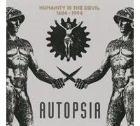 AUTOPSIA - HUMANITY IS THE DEVIL 1604-1994 (UK Import)