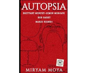AUTOPSIA · Volumen II: Brittany Murphy · Simon Monjack · Bob Saget · Mario Biondo - El true crime forense que desmonta las versiones oficiales