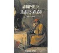 Autopsie de charles amand Claude La Charité (Auteur)