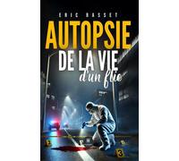 Autopsie de la vie d'un flic - Eric Basset - Le Lys Bleu - broché - Témoignage