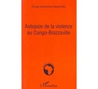 Autopsie de la violence au Congo-Brazzaville Edouard Etsio (Auteur)