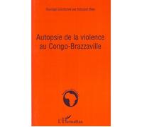 Autopsie de la violence au Congo-Brazzaville - Edouard Etsio - L'harmattan - broché - Essai