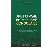Autopsie de l'économie congolaise: Des faiblesses identifiées aux possibilités à exploiter pour redresser l’économie de la République Démocratique du Congo